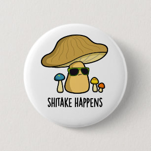 Badge Rond 5 Cm Le Shitake Arrive Un Jeu De Champignons Drôle