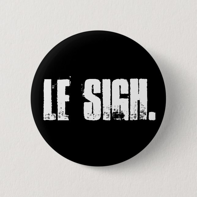 Badge Rond 5 Cm "Le Sigh." Pin de bouton (Devant)