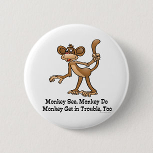 Badge Rond 5 Cm Le singe voient, singe font, singe obtiennent dans