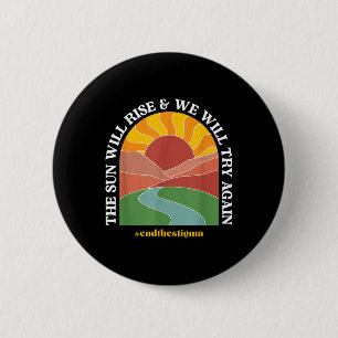 Badge Rond 5 Cm Le Soleil Augmentera Et Nous Essaierons De Nouveau
