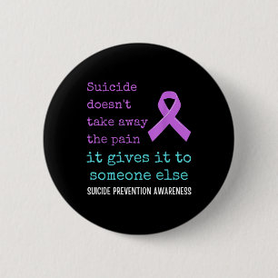 Badge Rond 5 Cm Le Suicide Donne La Douleur À Quelqu'Un D'Autre. S