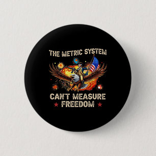 Badge Rond 5 Cm Le système métrique ne peut pas mesurer la liberté