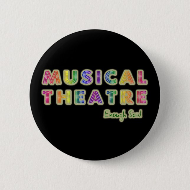 Badge Rond 5 Cm Le théâtre musical assez a indiqué le bouton (Devant)
