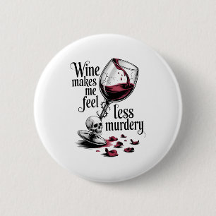 Badge Rond 5 Cm Le vin me fait me sentir moins meurtrier drôle got