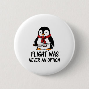 Badge Rond 5 Cm Le vol n'a jamais été une option Pingouin sarcasti