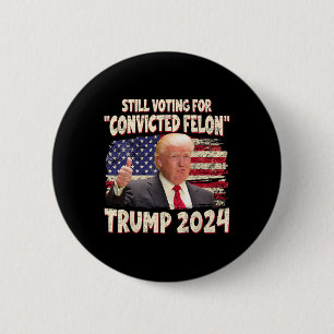 Badge Rond 5 Cm Le vote condamné Felon 2024 - Trump 2024 condamné