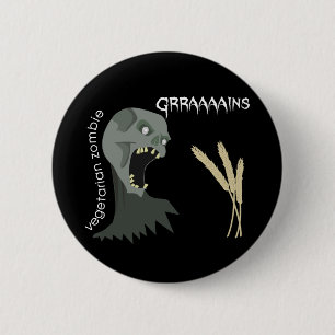 Badge Rond 5 Cm Le zombi végétarien veut Graaaains !