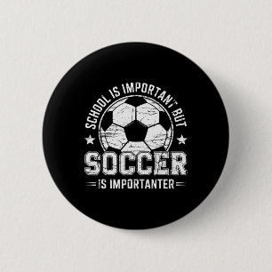 Badge Rond 5 Cm L'école est importante mais le football est encore