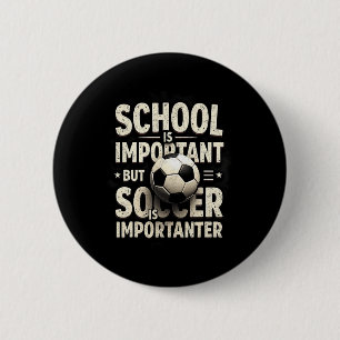 Badge Rond 5 Cm L'école est importante mais le football est plus i