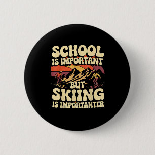 Badge Rond 5 Cm L'école est importante mais le ski est plus import