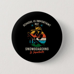 Badge Rond 5 Cm L'École Est Importante, Mais Le Snowboard Est Impo