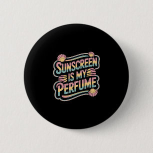 Badge Rond 5 Cm L'écran Solaire Est Mon Parfum - Drôle de bronzage
