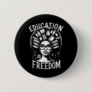 Badge Rond 5 Cm L'éducation à l'histoire noire est la liberté des