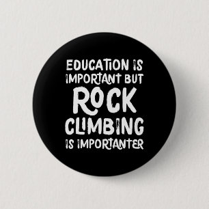 Badge Rond 5 Cm L'éducation est importante mais l'escalade est imp