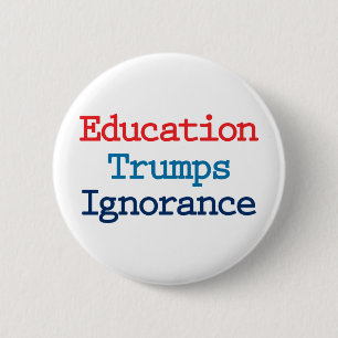 Badge Rond 5 Cm L'éducation l'emporte sur l'ignorance - l'anti-pré