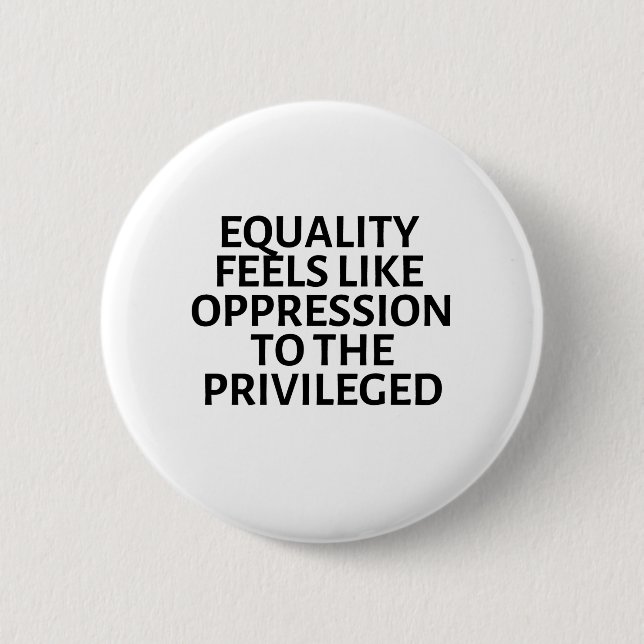 Badge Rond 5 Cm l'égalité ressemble à l'oppression des privilégiés (Devant)