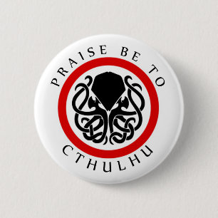 Badge Rond 5 Cm L'éloge soit à Cthulhu