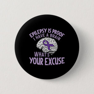 Badge Rond 5 Cm L'épilepsie est la preuve J'ai un cerveau Quel est