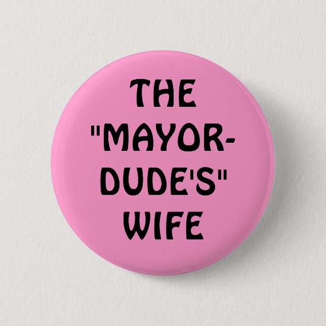 BADGE ROND 5 CM L'ÉPOUSE DE " MAYOR-DUDE " (Devant)