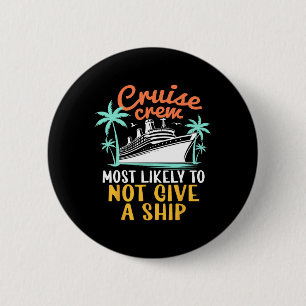 Badge Rond 5 Cm L'équipage de croisière ne donne probablement pas