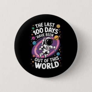 Badge Rond 5 Cm Les 100 derniers jours ont été hors de ce monde