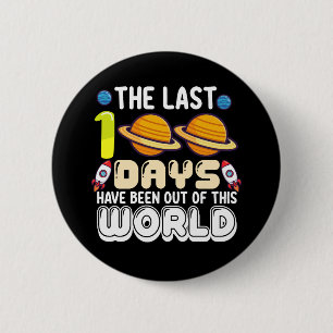 Badge Rond 5 Cm Les 100 derniers jours ont été hors de ce monde