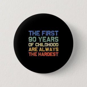 Badge Rond 5 Cm Les 90 premières années d'enfance le plus dur vieu