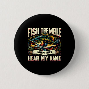 Badge Rond 5 Cm Les amateurs de pêche tremblent de poisson quand i