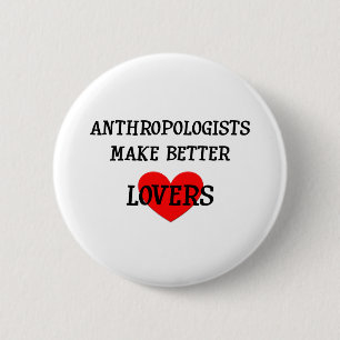 Badge Rond 5 Cm Les anthropologues font de meilleurs amants