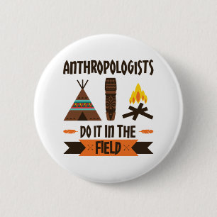Badge Rond 5 Cm Les anthropologues le font sur le terrain Anthropo