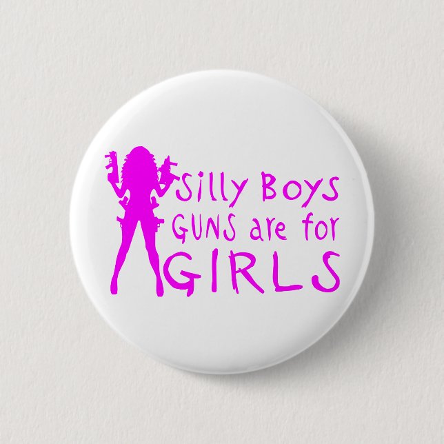BADGE ROND 5 CM LES ARMES À FEU SONT POUR DES FILLES (Devant)