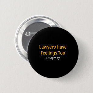 Badge Rond 5 Cm Les Avocats Ont Trop De Sentiments - Procureur