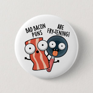 Badge Rond 5 Cm Les Bad Bacon Puns Sont Des Fry-tening Funny Food