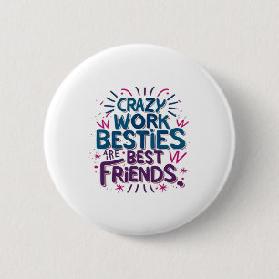 Badge Rond 5 Cm Les Besoins De Travail Fou Sont Les Meilleurs Amis