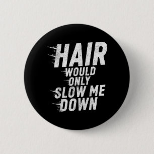 Badge Rond 5 Cm Les cheveux ne feraient que ralentir l'humour chau