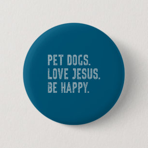 Badge Rond 5 Cm Les chiens de compagnie aiment Jésus Soyez heureux