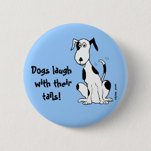 Badge Rond 5 Cm Les chiens rient avec leur queue! ... bouton