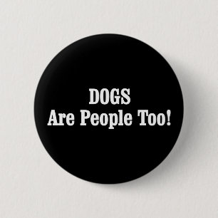 Badge Rond 5 Cm Les CHIENS Sont Aussi Des Gens !