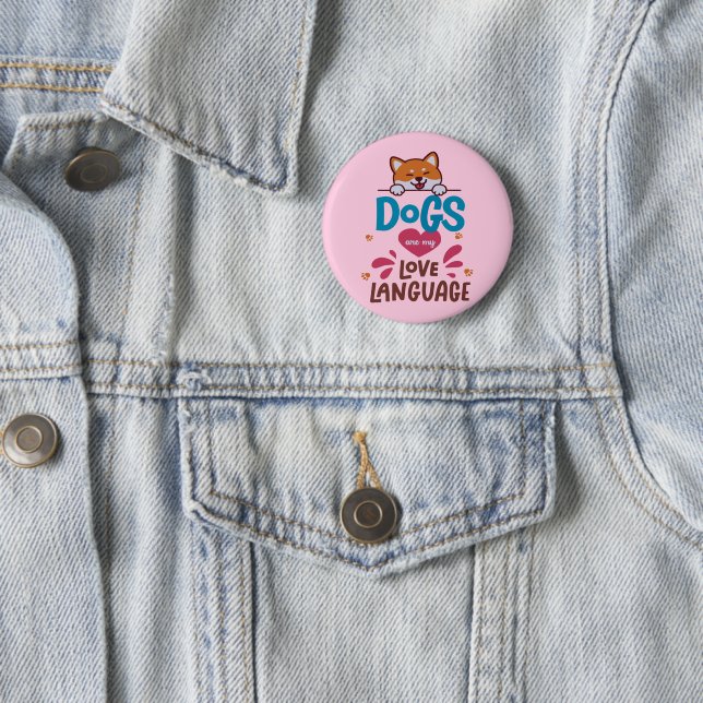 Badge Rond 5 Cm Les Chiens Sont Ma Langue D'Amour (En situation)