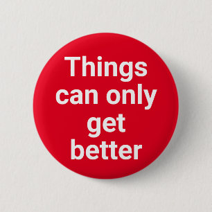 Badge Rond 5 Cm Les choses ne peuvent qu'améliorer les élections d