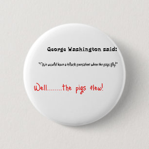 Badge Rond 5 Cm Les citations drôles George Washington ont indiqu