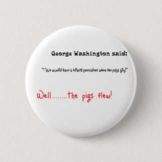 Badge Rond 5 Cm Les citations drôles George Washington ont indiqué
