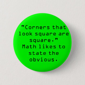 Badge Rond 5 Cm Les "coins qui regardent le carré sont à angle
