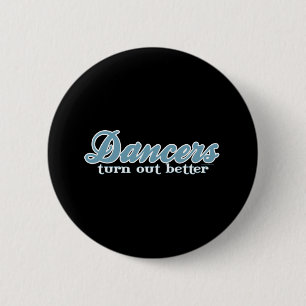 Badge Rond 5 Cm Les danseurs s'avèrent mieux