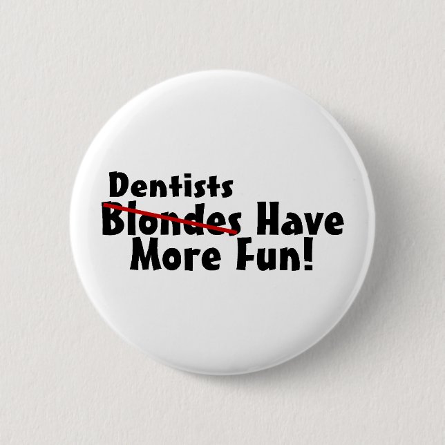 Badge Rond 5 Cm Les dentistes ont plus d'amusement (Devant)