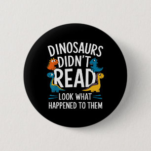 Badge Rond 5 Cm Les dinosaures ne lisaient pas Funny Teacher Kids 