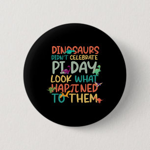 Badge Rond 5 Cm Les dinosaures n'ont pas célébré la journée de Pi