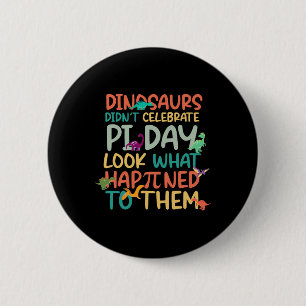 Badge Rond 5 Cm Les dinosaures n'ont pas célébré le jour de Pi Drô