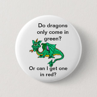 Badge Rond 5 Cm Les dragons viennent-ils seulement en vert ?