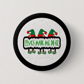 Badge Rond 5 Cm Les elfes m'ont incité à le faire ! Bouton